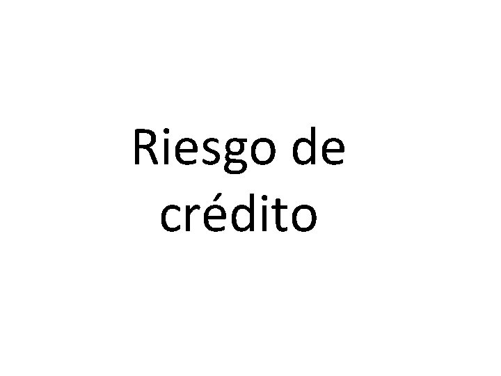 Riesgo de crédito 