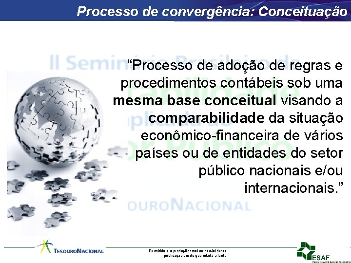 Processo de convergência: Conceituação “Processo de adoção de regras e procedimentos contábeis sob uma
