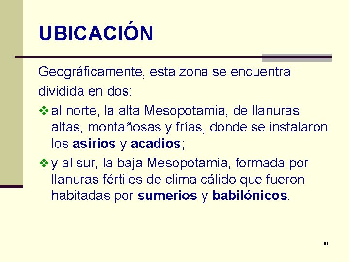 UBICACIÓN Geográficamente, esta zona se encuentra dividida en dos: v al norte, la alta