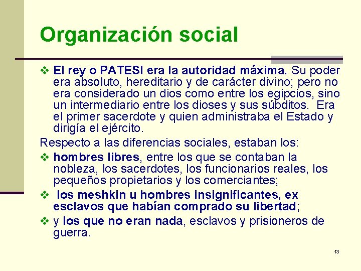 Organización social v El rey o PATESI era la autoridad máxima. Su poder era