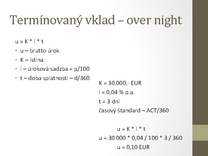 Termínovaný vklad – over night u = K * i * t • u