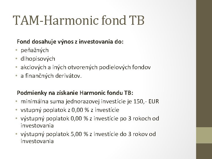TAM-Harmonic fond TB Fond dosahuje výnos z investovania do: • peňažných • dlhopisových •