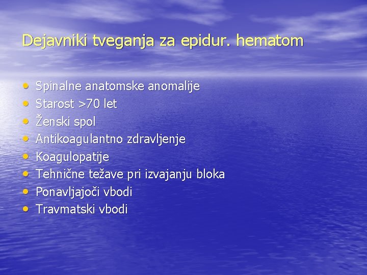 Dejavniki tveganja za epidur. hematom • • Spinalne anatomske anomalije Starost >70 let Ženski