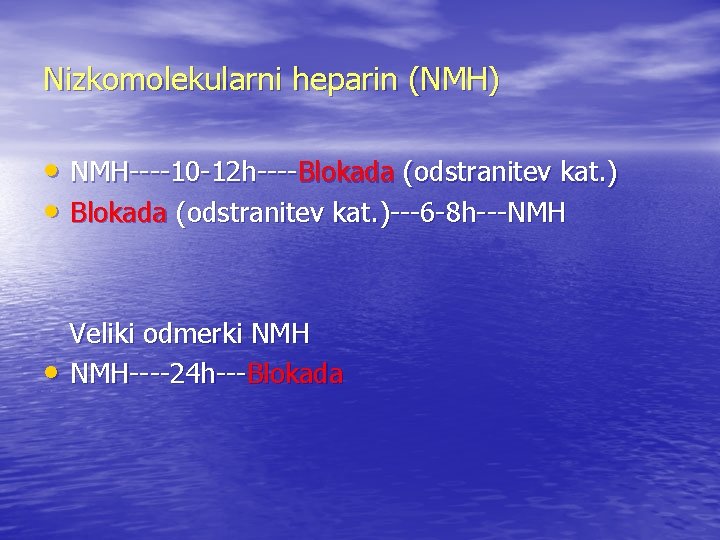 Nizkomolekularni heparin (NMH) • NMH----10 -12 h----Blokada (odstranitev kat. ) • Blokada (odstranitev kat.