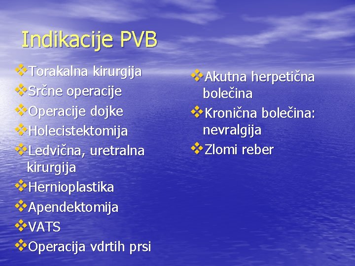 Indikacije PVB v. Torakalna kirurgija v. Srčne operacije v. Operacije dojke v. Holecistektomija v.