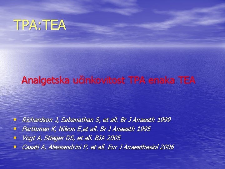 TPA: TEA Analgetska učinkovitost TPA enaka TEA • • Richardson J, Sabanathan S, et
