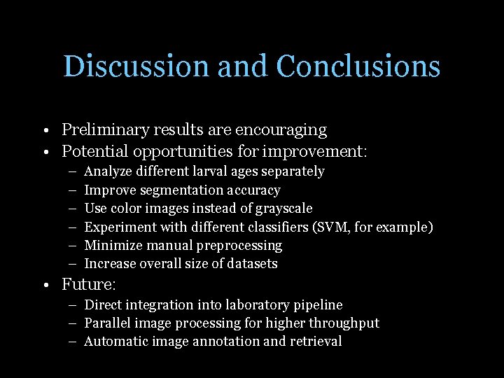 Discussion and Conclusions • Preliminary results are encouraging • Potential opportunities for improvement: –