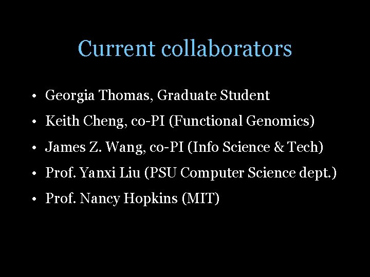 Current collaborators • Georgia Thomas, Graduate Student • Keith Cheng, co-PI (Functional Genomics) •