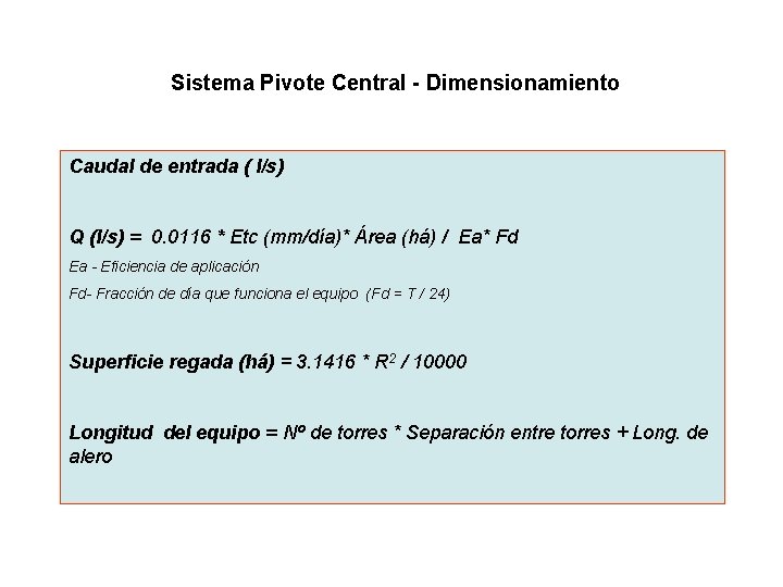Sistema Pivote Central - Dimensionamiento Caudal de entrada ( l/s) Q (l/s) = 0.
