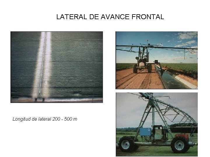 LATERAL DE AVANCE FRONTAL Longitud de lateral 200 - 500 m 
