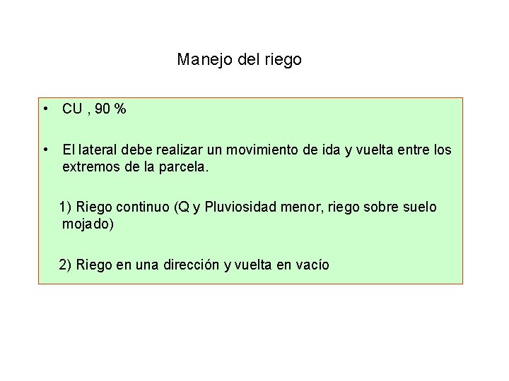 Manejo del riego • CU , 90 % • El lateral debe realizar un