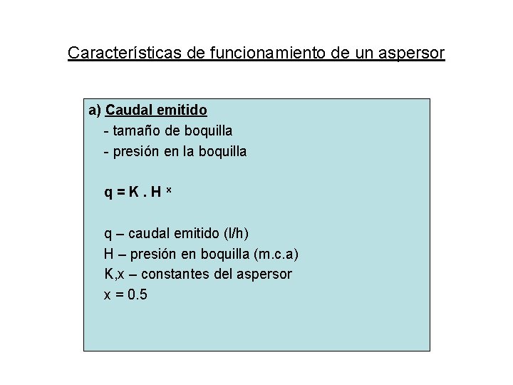 Características de funcionamiento de un aspersor a) Caudal emitido - tamaño de boquilla -