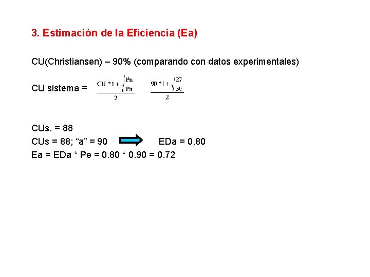 3. Estimación de la Eficiencia (Ea) CU(Christiansen) – 90% (comparando con datos experimentales) CU