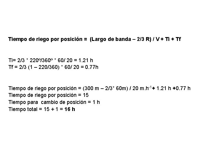 Tiempo de riego por posición = (Largo de banda – 2/3 R) / V