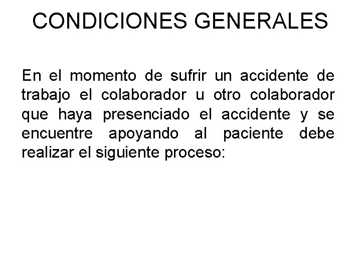 CONDICIONES GENERALES En el momento de sufrir un accidente de trabajo el colaborador u