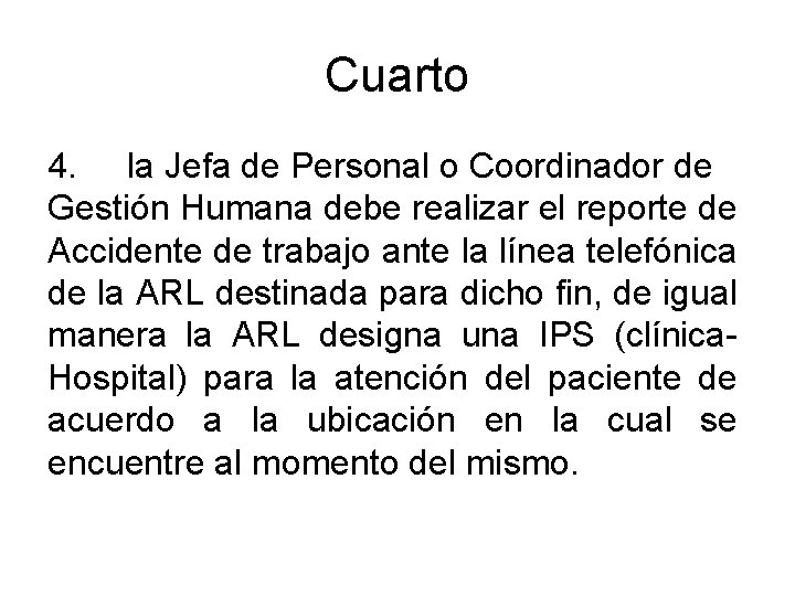 Cuarto 4. la Jefa de Personal o Coordinador de Gestión Humana debe realizar el