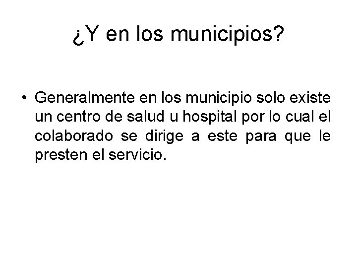 ¿Y en los municipios? • Generalmente en los municipio solo existe un centro de