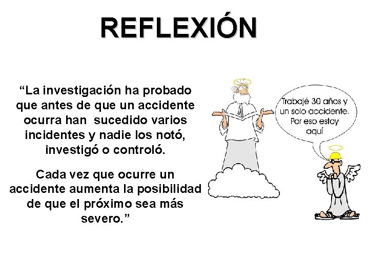 REFLEXIÓN “La investigación ha probado que antes de que un accidente ocurra han sucedido