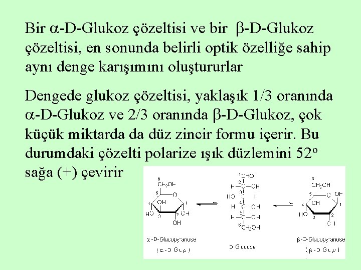 Bir -D-Glukoz çözeltisi ve bir -D-Glukoz çözeltisi, en sonunda belirli optik özelliğe sahip aynı