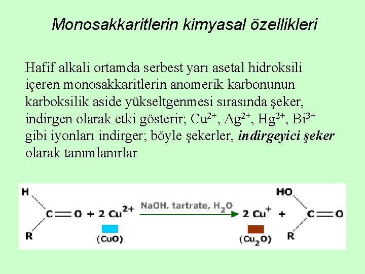 Monosakkaritlerin kimyasal özellikleri Hafif alkali ortamda serbest yarı asetal hidroksili içeren monosakkaritlerin anomerik karbonunun