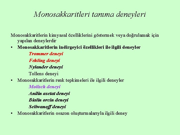 Monosakkaritleri tanıma deneyleri Monosakkaritlerin kimyasal özelliklerini göstermek veya doğrulamak için yapılan deneylerdir • Monosakkaritlerin