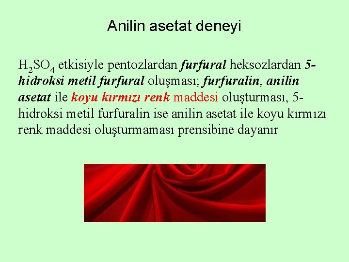 Anilin asetat deneyi H 2 SO 4 etkisiyle pentozlardan furfural heksozlardan 5 hidroksi metil