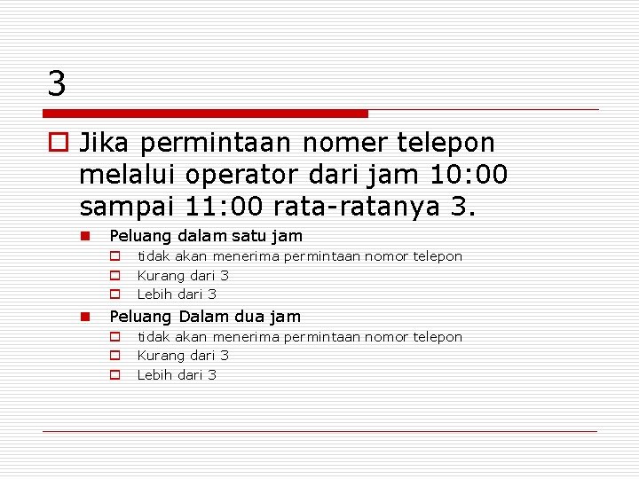 3 o Jika permintaan nomer telepon melalui operator dari jam 10: 00 sampai 11: