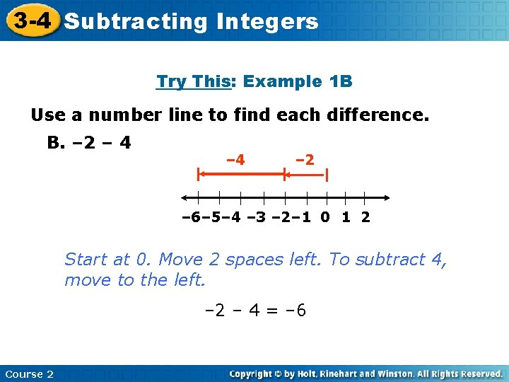 3 -4 Subtracting Insert Lesson Title Here Integers Try This: Example 1 B Use