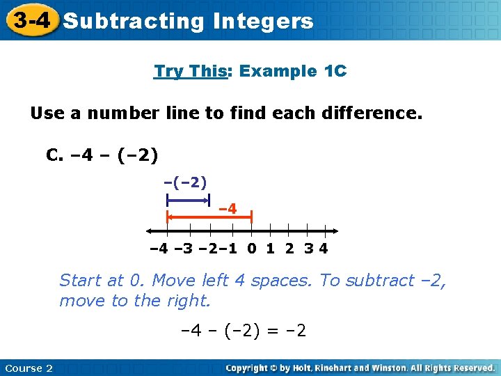 3 -4 Subtracting Insert Lesson Title Here Integers Try This: Example 1 C Use