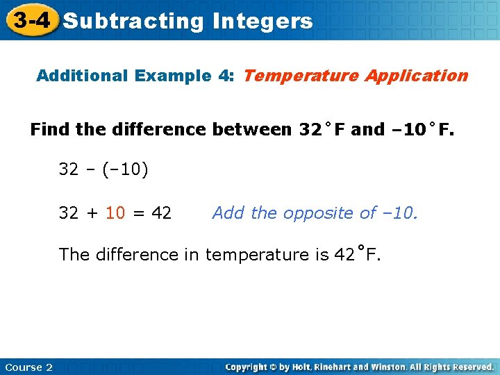 3 -4 Subtracting Integers Additional Example 4: Temperature Application Find the difference between 32˚F