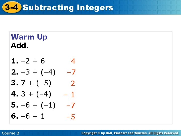 3 -4 Subtracting Integers Warm Up Add. 1. – 2 + 6 2. –