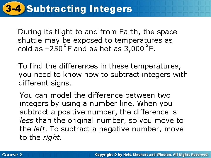 3 -4 Subtracting Integers During its flight to and from Earth, the space shuttle