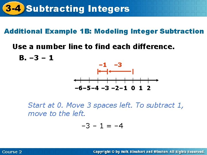 3 -4 Subtracting Integers Additional Example 1 B: Modeling Integer Subtraction Use a number
