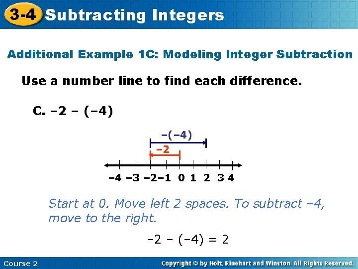 3 -4 Subtracting Integers Additional Example 1 C: Modeling Integer Subtraction Use a number