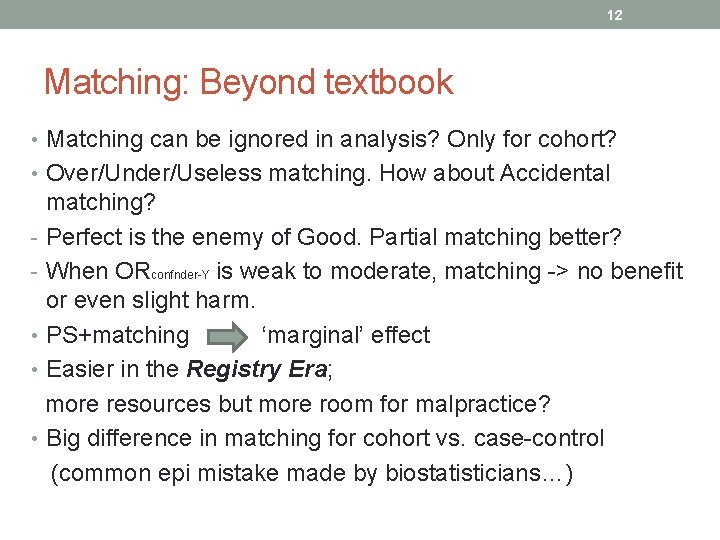 12 Matching: Beyond textbook • Matching can be ignored in analysis? Only for cohort?