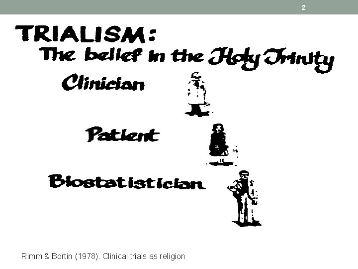 2 Rimm & Bortin (1978). Clinical trials as religion 