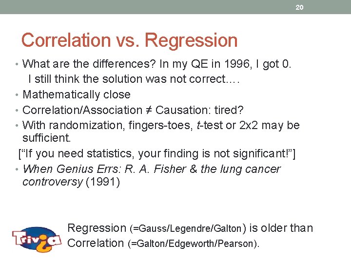 20 Correlation vs. Regression • What are the differences? In my QE in 1996,