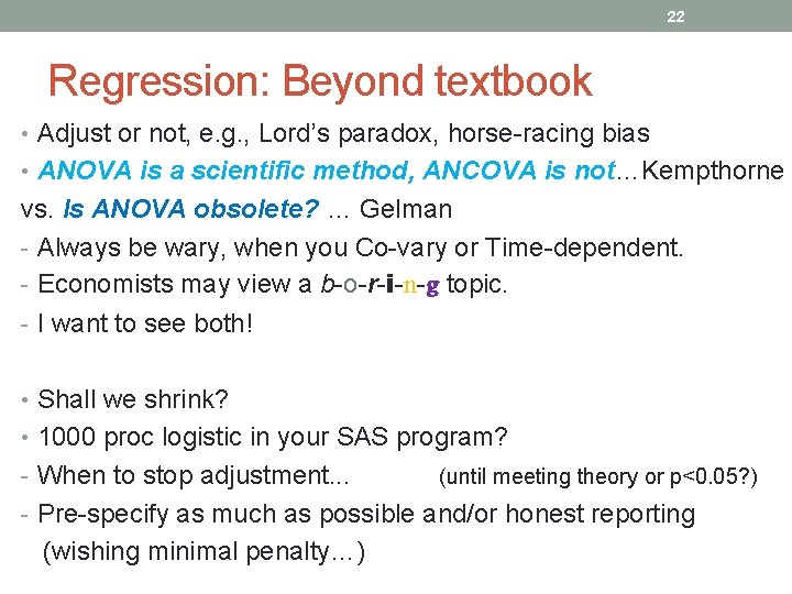 22 Regression: Beyond textbook • Adjust or not, e. g. , Lord’s paradox, horse-racing
