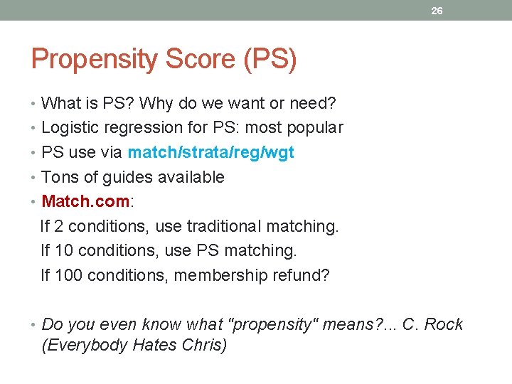 26 Propensity Score (PS) • What is PS? Why do we want or need?