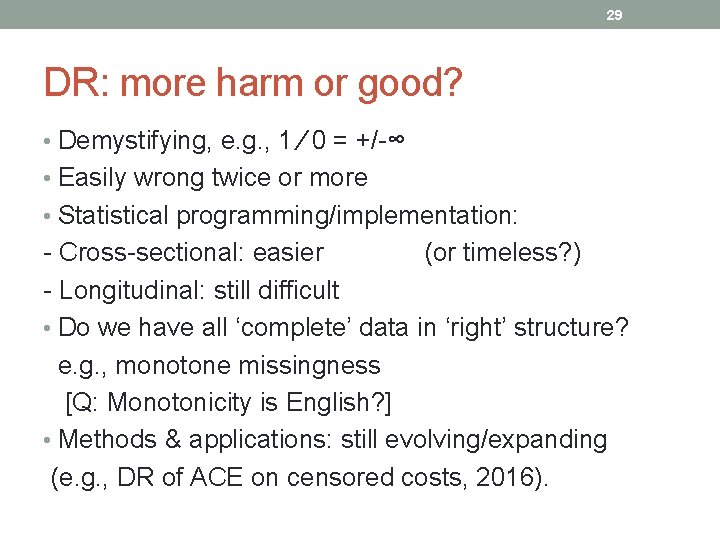29 DR: more harm or good? • Demystifying, e. g. , 1 ∕ 0