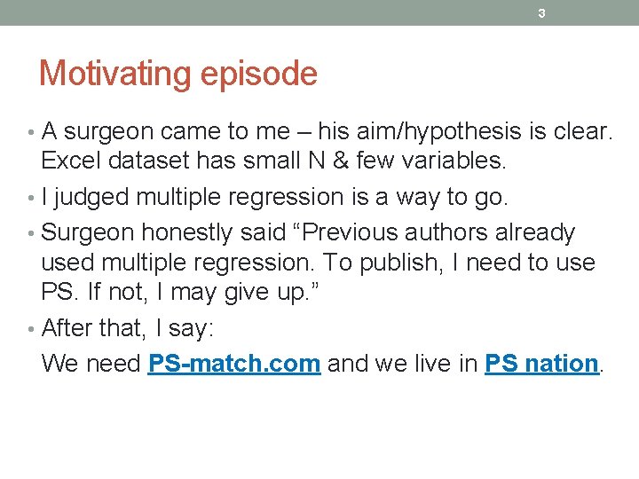 3 Motivating episode • A surgeon came to me – his aim/hypothesis is clear.