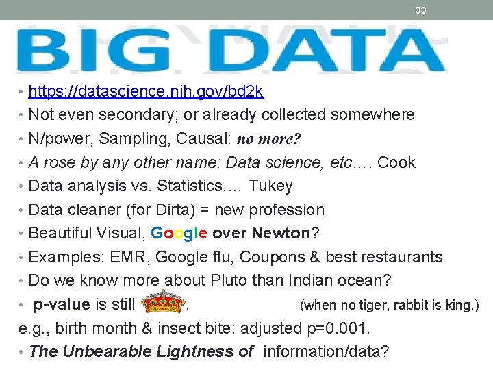 33 • https: //datascience. nih. gov/bd 2 k • Not even secondary; or already