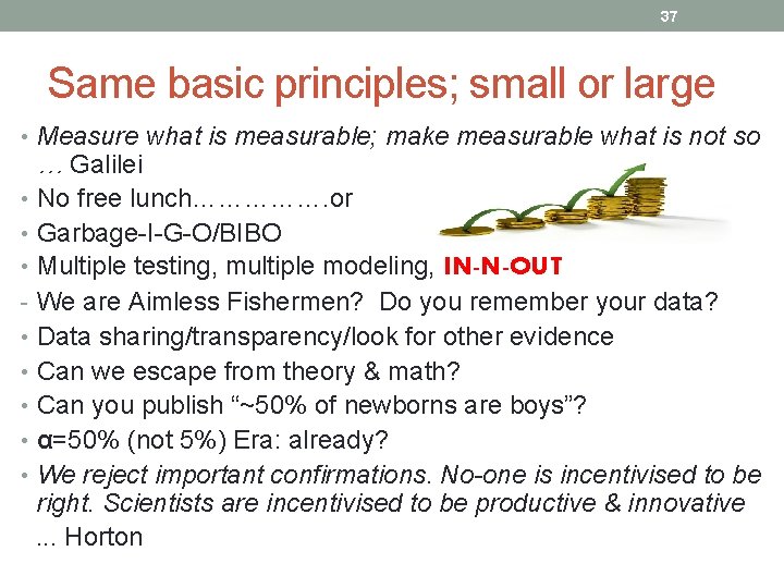 37 Same basic principles; small or large • Measure what is measurable; make measurable