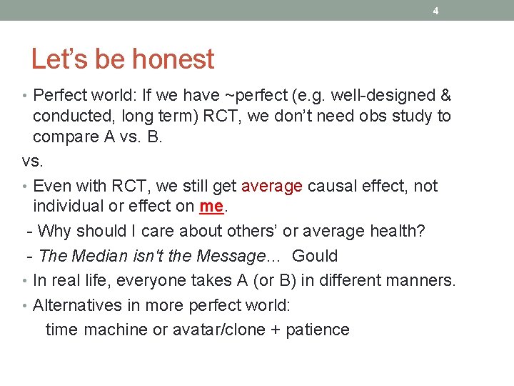 4 Let’s be honest • Perfect world: If we have ~perfect (e. g. well-designed