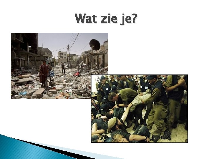 Wat zie je? 