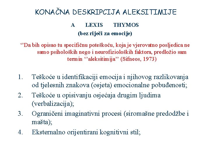 KONAČNA DESKRIPCIJA ALEKSITIMIJE A LEXIS THYMOS (bez riječi za emocije) ‘’Da bih opisao tu