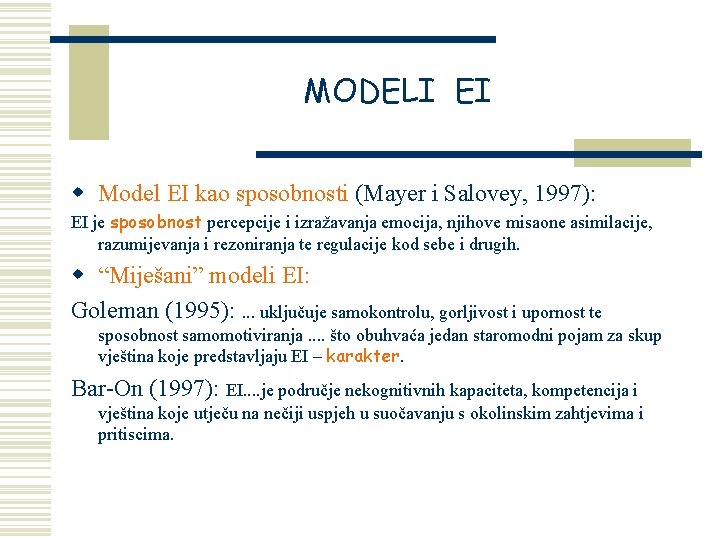 MODELI EI w Model EI kao sposobnosti (Mayer i Salovey, 1997): EI je sposobnost