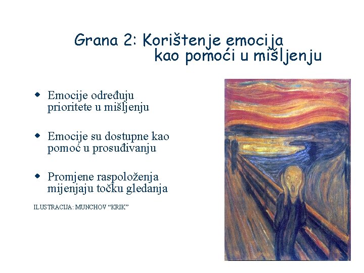 Grana 2: Korištenje emocija kao pomoći u mišljenju w Emocije određuju prioritete u mišljenju