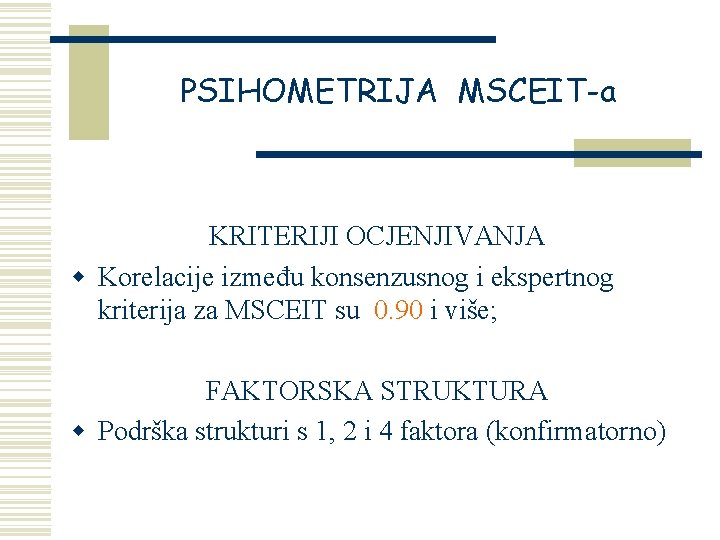 PSIHOMETRIJA MSCEIT-a KRITERIJI OCJENJIVANJA w Korelacije između konsenzusnog i ekspertnog kriterija za MSCEIT su