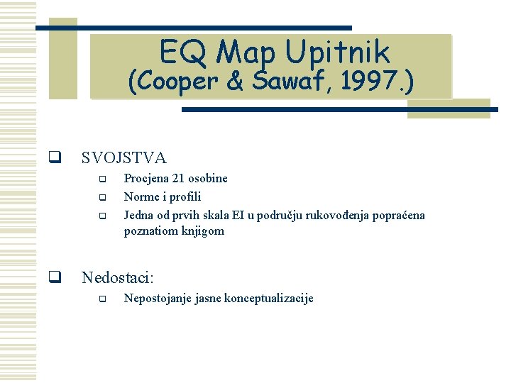 EQ Map Upitnik (Cooper & Sawaf, 1997. ) q SVOJSTVA q q Procjena 21